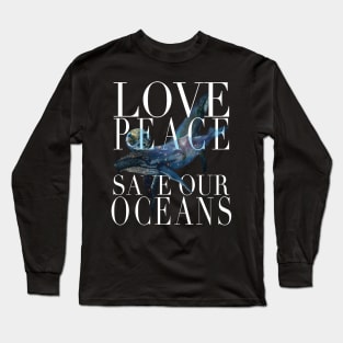 Save our Oceans, Save the Planet, Save the Whales Long Sleeve T-Shirt